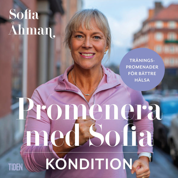 Promenera med Sofia - Kondition – Ljudbok – Laddas ner-Digitala böcker-Axiell-peaceofhome.se