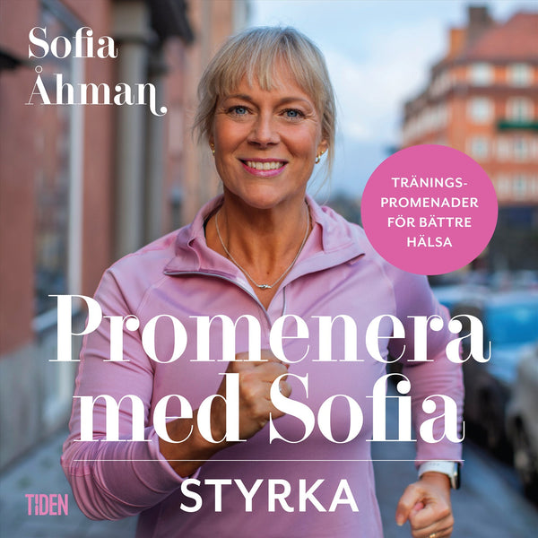 Promenera med Sofia - Styrka – Ljudbok – Laddas ner-Digitala böcker-Axiell-peaceofhome.se