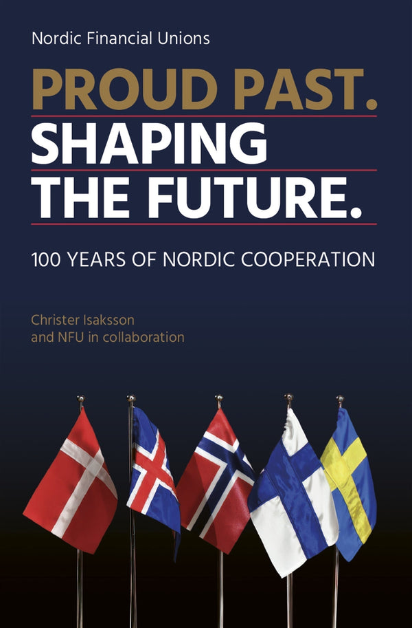 Proud past - shaping the future, 100 years of Nordic cooperation – E-bok – Laddas ner-Digitala böcker-Axiell-peaceofhome.se
