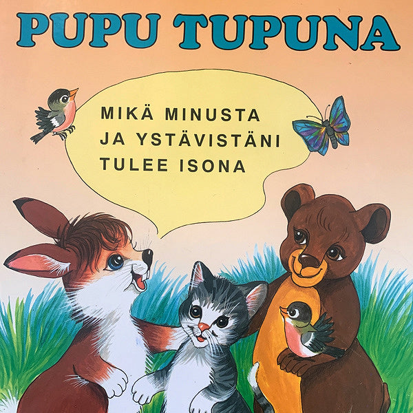 Pupu Tupuna - Mikä minusta ja ystävistäni tulee isona? – Ljudbok – Laddas ner-Digitala böcker-Axiell-peaceofhome.se