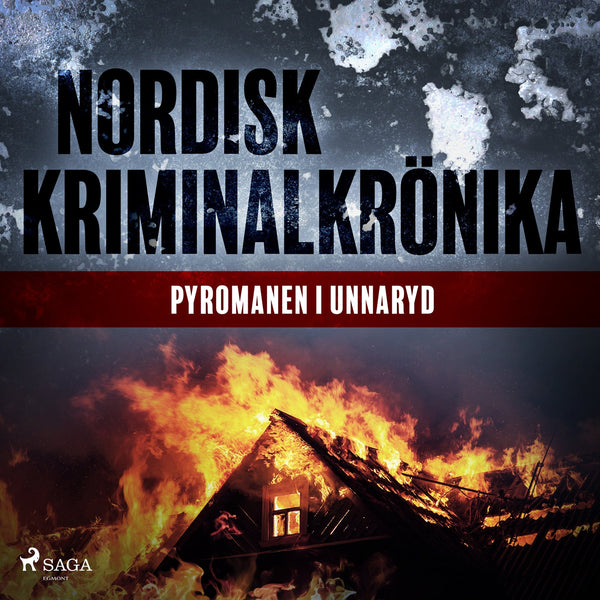 Pyromanen i Unnaryd – Ljudbok – Laddas ner-Digitala böcker-Axiell-peaceofhome.se