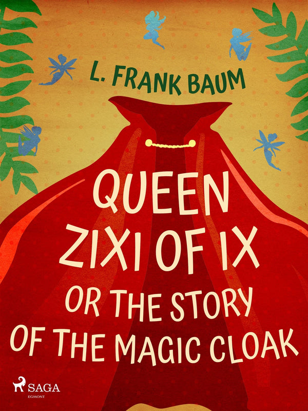 Queen Zixi of Ix or The Story or the Magic Cloak – E-bok – Laddas ner-Digitala böcker-Axiell-peaceofhome.se