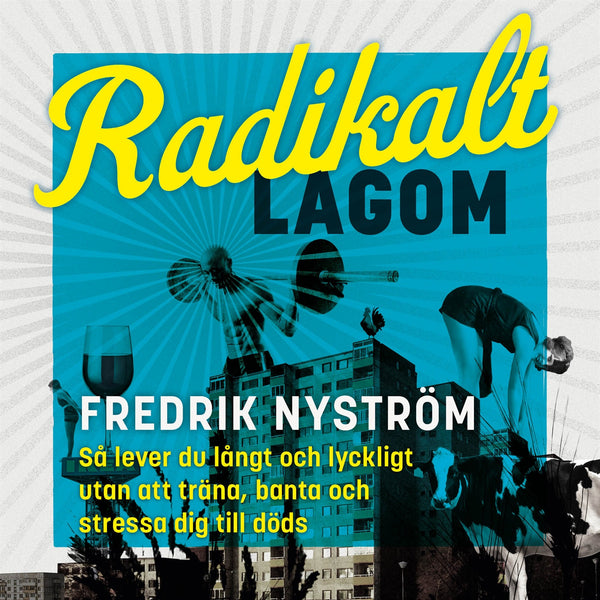 Radikalt lagom : Så lever du långt och lyckligt utan att träna, banta och stressa dig till döds – Ljudbok – Laddas ner-Digitala böcker-Axiell-peaceofhome.se