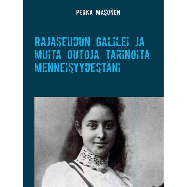 Rajaseudun Galilei ja muita outoja tarinoita menneisyydestäni – E-bok – Laddas ner-Digitala böcker-Axiell-peaceofhome.se