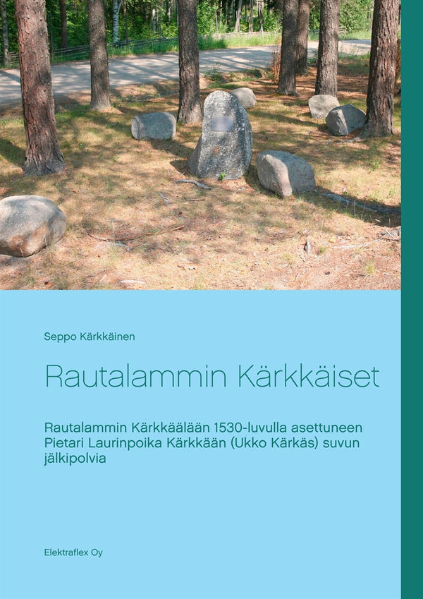 Rautalammin Kärkkäiset: Rautalammin Kärkkäälään 1530-luvulla asettuneen Pietari Laurinpoika Kärkkään (Ukko Kärkäs) suvun jälkipolvia – E-bok – Laddas ner-Digitala böcker-Axiell-peaceofhome.se