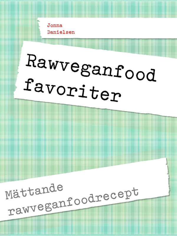 Rawfood favoriter: Mättande rawveganfoodrecept – E-bok – Laddas ner-Digitala böcker-Axiell-peaceofhome.se