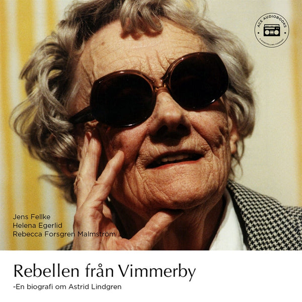 Rebellen från Vimmerby - En biografi om Astrid Lindgren – Ljudbok – Laddas ner-Digitala böcker-Axiell-peaceofhome.se