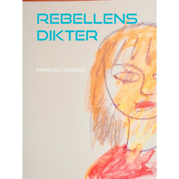 Rebellens dikter: Poesi, lyrik – E-bok – Laddas ner-Digitala böcker-Axiell-peaceofhome.se