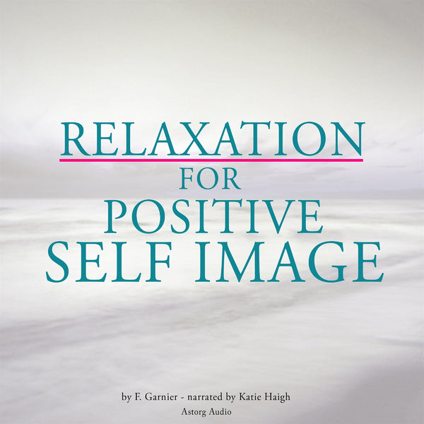 Relaxation for Positive Self-Image – Ljudbok – Laddas ner-Digitala böcker-Axiell-peaceofhome.se