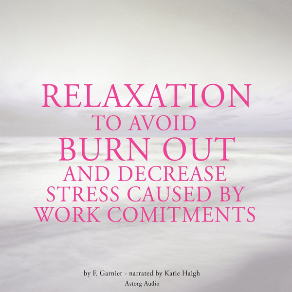 Relaxation to Avoid Burn Out and Decrease Stress at Work – Ljudbok – Laddas ner-Digitala böcker-Axiell-peaceofhome.se