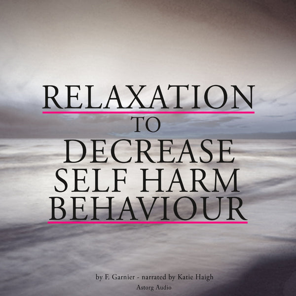 Relaxation to Decrease Self-harm Behaviour – Ljudbok – Laddas ner-Digitala böcker-Axiell-peaceofhome.se