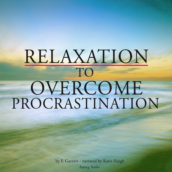 Relaxation to Overcome Procrastination – Ljudbok – Laddas ner-Digitala böcker-Axiell-peaceofhome.se