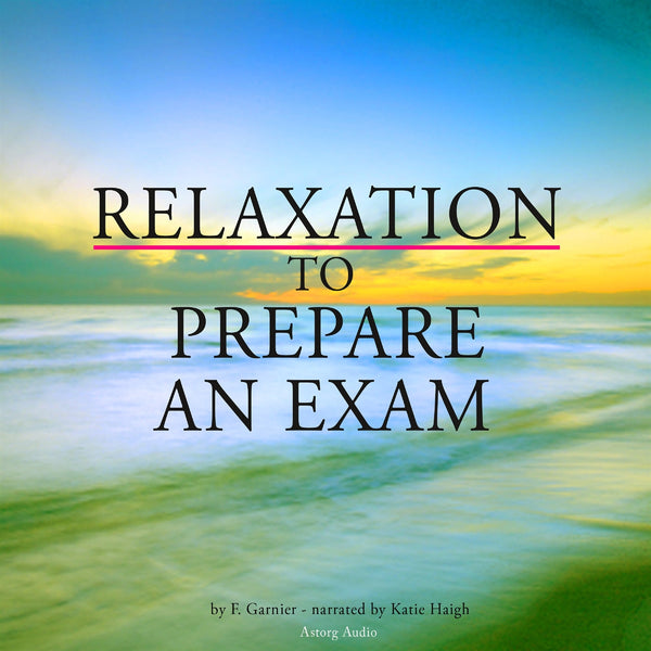 Relaxation to Prepare for an Exam – Ljudbok – Laddas ner-Digitala böcker-Axiell-peaceofhome.se