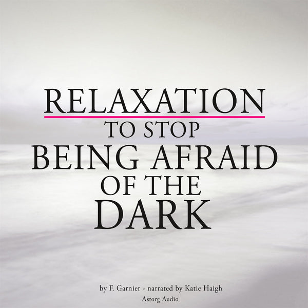 Relaxation to Stop Being Afraid of the Dark – Ljudbok – Laddas ner-Digitala böcker-Axiell-peaceofhome.se