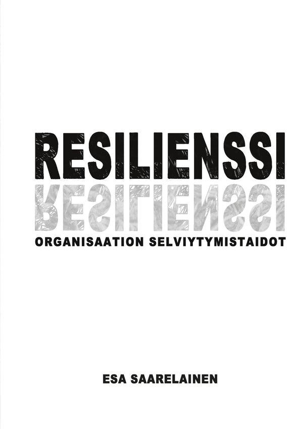 Resilienssi: Organisaation selviytymistaidot – E-bok – Laddas ner-Digitala böcker-Axiell-peaceofhome.se