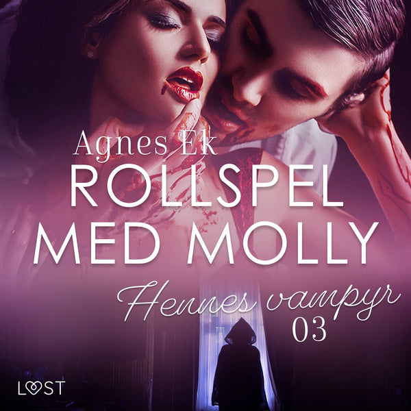 Rollspel med Molly 3: Hennes vampyr - erotisk novell – Ljudbok – Laddas ner-Digitala böcker-Axiell-peaceofhome.se