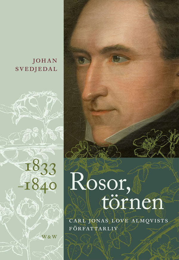 Rosor, törnen: Carl Jonas Love Almqvists författarliv 1833-1840 – E-bok – Laddas ner-Digitala böcker-Axiell-peaceofhome.se