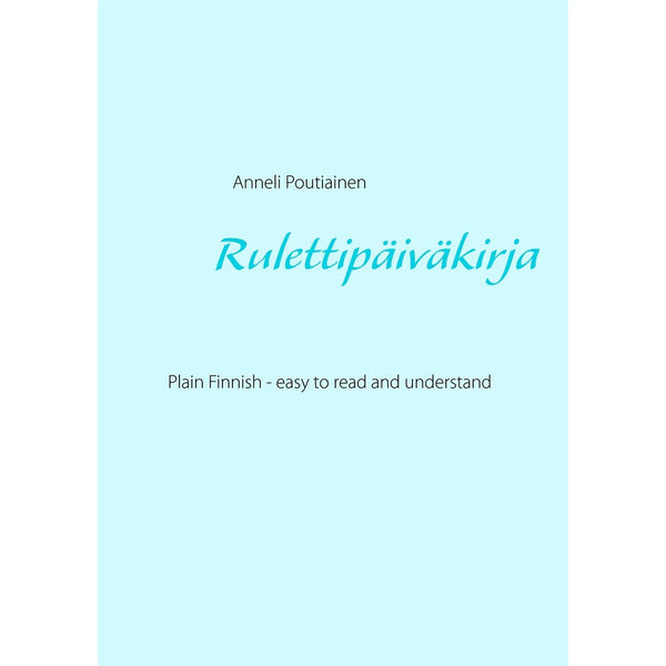 Rulettipäiväkirja, in Plain and Simple Finnish: Learn Finnish by reading Simplified Finnish – E-bok – Laddas ner-Digitala böcker-Axiell-peaceofhome.se