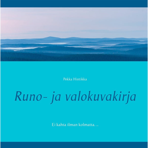 Runo- ja valokuvakirja: Ei kahta ilman kolmatta. .. – E-bok – Laddas ner-Digitala böcker-Axiell-peaceofhome.se