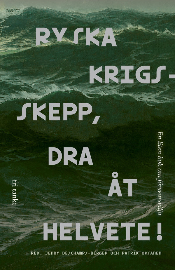 Ryska krigsskepp, dra åt helvete! : En liten bok om försvarsvilja – E-bok – Laddas ner-Digitala böcker-Axiell-peaceofhome.se