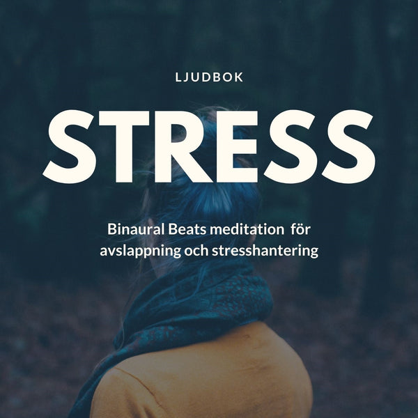 STRESS – Binaural Beats meditation för avslappning och stresshantering – Ljudbok – Laddas ner-Digitala böcker-Axiell-peaceofhome.se