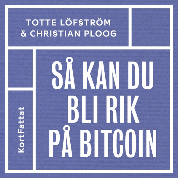 Så kan du bli rik på bitcoin – den kompletta snabbguiden till att investera i kryptovalutor – Ljudbok – Laddas ner-Digitala böcker-Axiell-peaceofhome.se