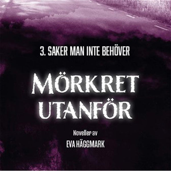 Saker man inte behöver: Mörkret utanför del 3 – Ljudbok – Laddas ner-Digitala böcker-Axiell-peaceofhome.se