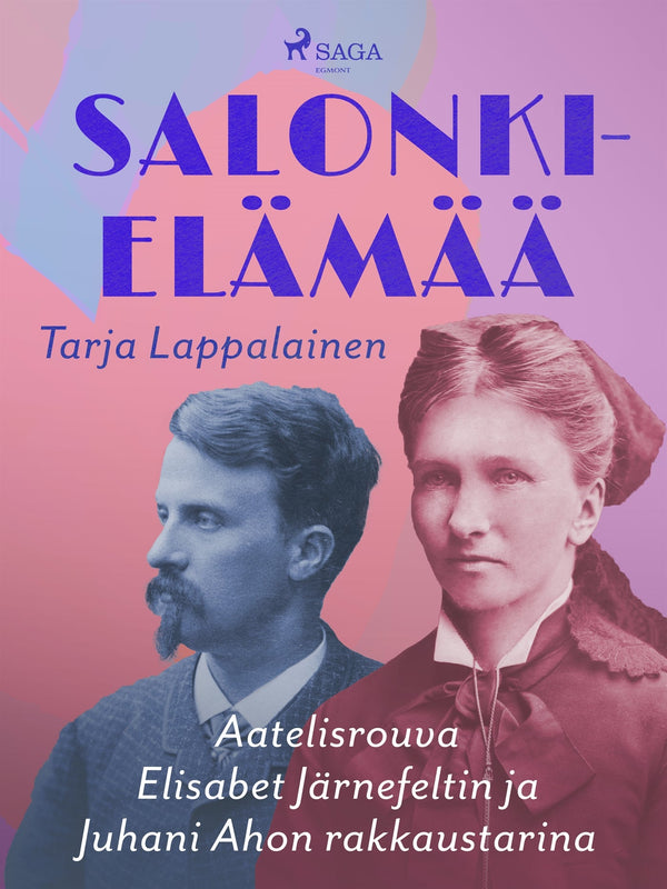 Salonkielämää – Aatelisrouva Elisabet Järnefeltin ja Juhani Ahon rakkaustarina – E-bok – Laddas ner-Digitala böcker-Axiell-peaceofhome.se