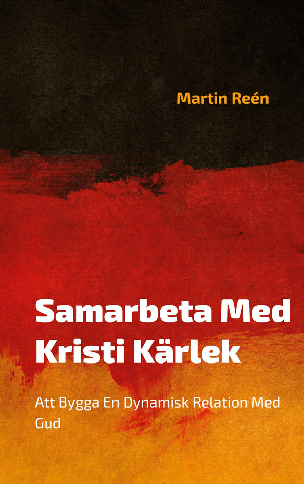 Samarbeta Med Kristi Kärlek: Att Bygga En Dynamisk Relation Med Gud – E-bok – Laddas ner-Digitala böcker-Axiell-peaceofhome.se