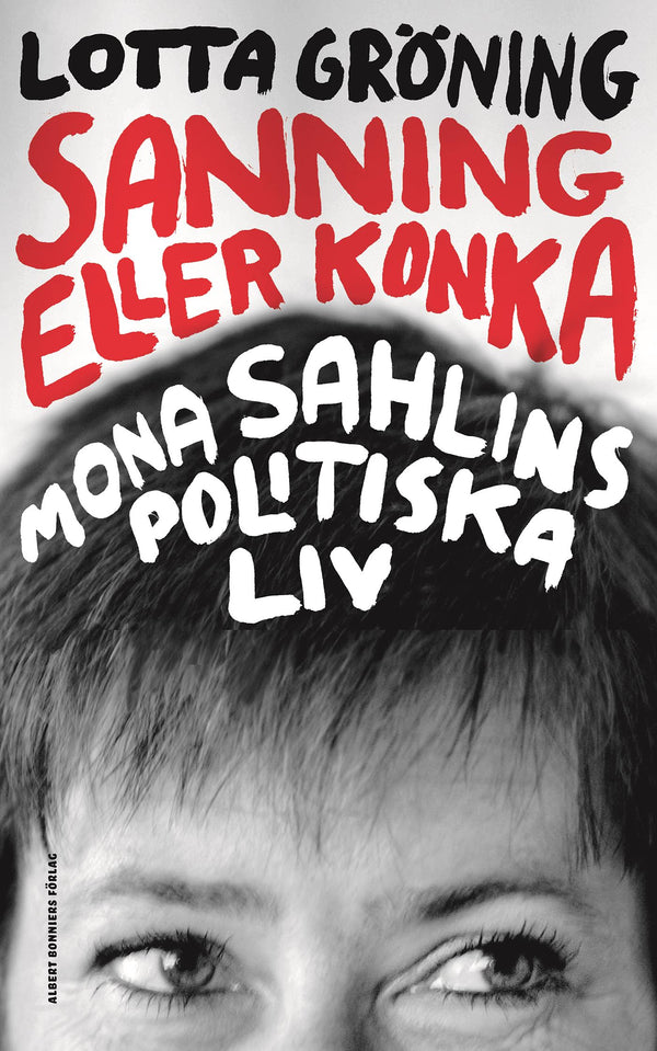 Sanning eller konka : Mona Sahlins politiska liv – E-bok – Laddas ner-Digitala böcker-Axiell-peaceofhome.se