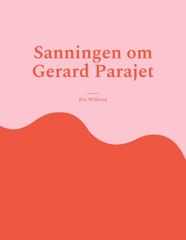 Sanningen om Gerard Parajet – E-bok – Laddas ner-Digitala böcker-Axiell-peaceofhome.se