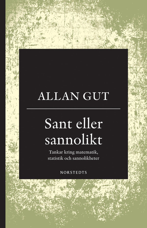 Sant eller sannolikt : tankar kring matematik, statistik och sannolikheter – E-bok – Laddas ner-Digitala böcker-Axiell-peaceofhome.se