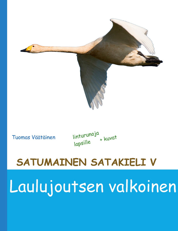 Satumainen satakieli V Laulujoutsen valkoinen: lastenrunoja – E-bok – Laddas ner-Digitala böcker-Axiell-peaceofhome.se