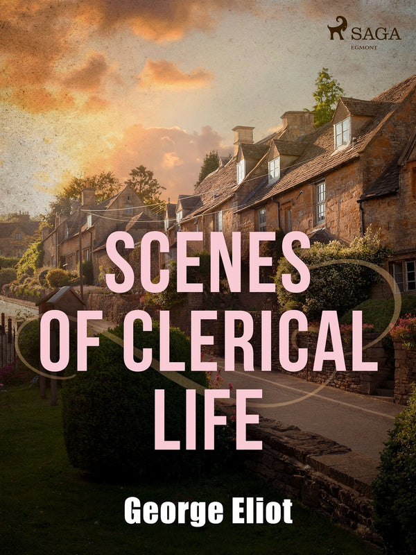 Scenes of Clerical Life – E-bok – Laddas ner-Digitala böcker-Axiell-peaceofhome.se