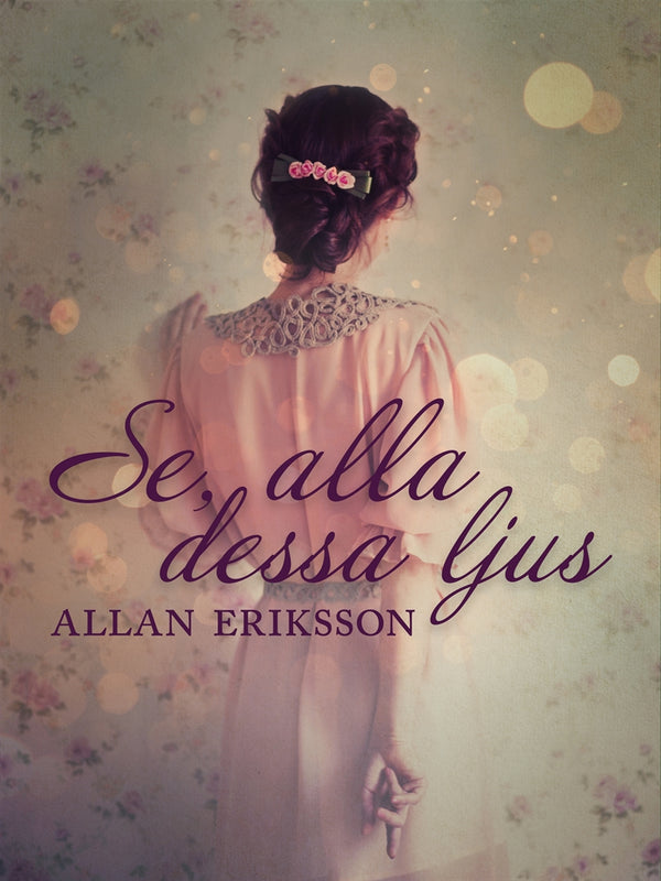 Se, alla dessa ljus – E-bok – Laddas ner-Digitala böcker-Axiell-peaceofhome.se