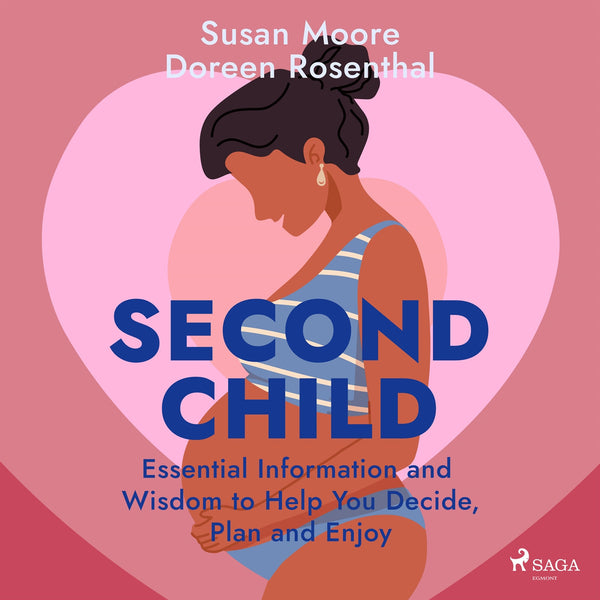 Second Child: Essential Information and Wisdom to Help You Decide, Plan and Enjoy – Ljudbok – Laddas ner-Digitala böcker-Axiell-peaceofhome.se