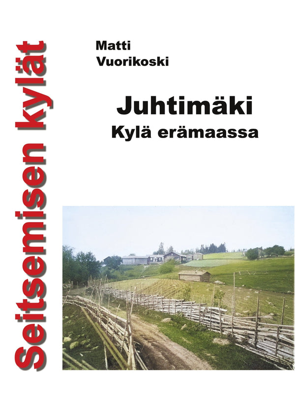 Seitsemisen kylät: Juhtimäki. Kylä erämaassa – E-bok – Laddas ner-Digitala böcker-Axiell-peaceofhome.se