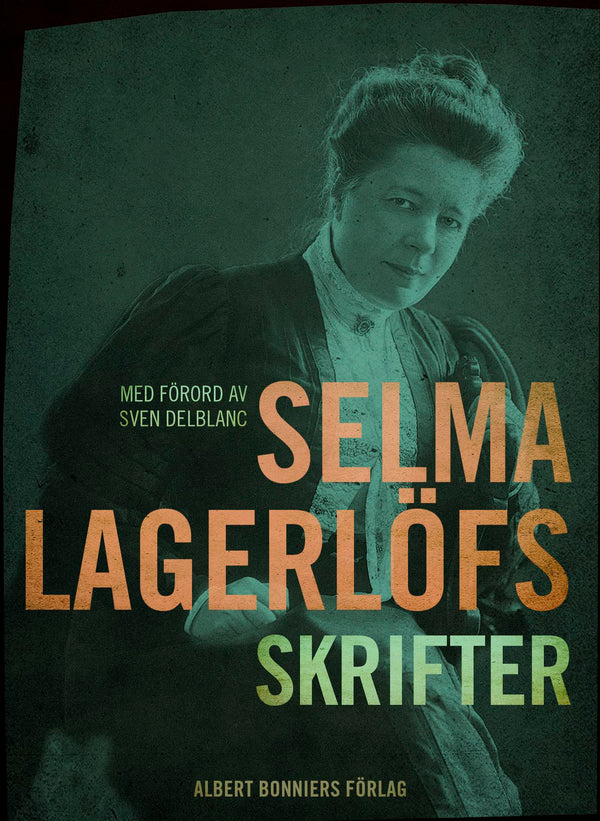 Selma Lagerlöfs skrifter : med förord av Sven Delblanc – E-bok – Laddas ner-Digitala böcker-Axiell-peaceofhome.se