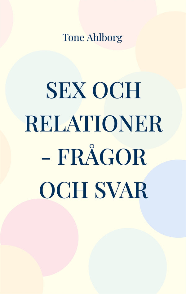 Sex och relationer: Frågor och svar – E-bok – Laddas ner-Digitala böcker-Axiell-peaceofhome.se