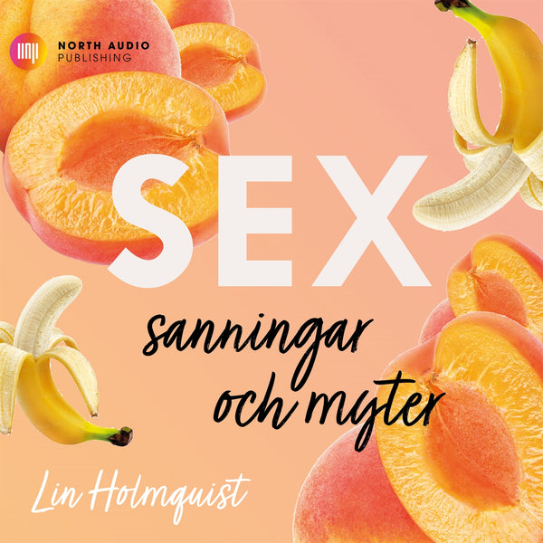 Sex - sanningar och myter – Ljudbok – Laddas ner-Digitala böcker-Axiell-peaceofhome.se