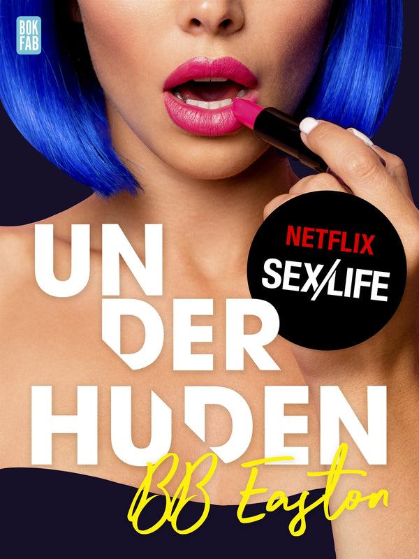 Sex/Life - Under huden – E-bok – Laddas ner-Digitala böcker-Axiell-peaceofhome.se