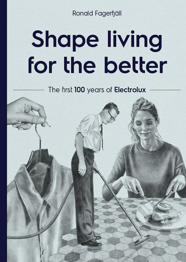 Shape living for the better : the first 100 years of Electrolux – Ljudbok – Laddas ner-Digitala böcker-Axiell-peaceofhome.se