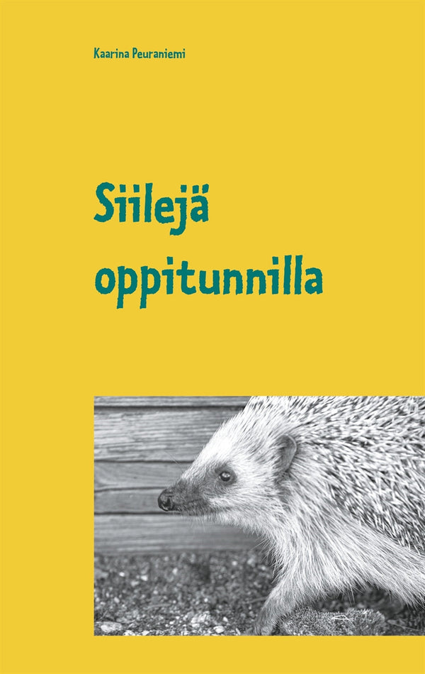 Siilejä oppitunnilla – E-bok – Laddas ner-Digitala böcker-Axiell-peaceofhome.se