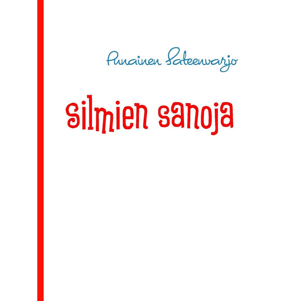 Silmien sanoja: runoja elämästä – E-bok – Laddas ner-Digitala böcker-Axiell-peaceofhome.se