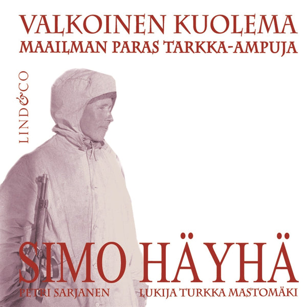 Simo Häyhä - valkoinen kuolema – Ljudbok – Laddas ner-Digitala böcker-Axiell-peaceofhome.se