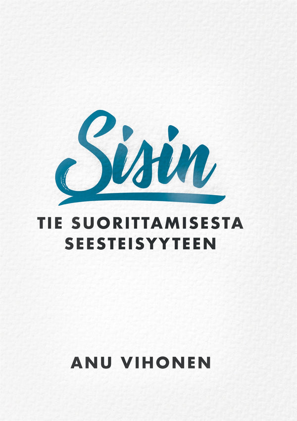 Sisin: Tie suorittamisesta seesteisyyteen – E-bok – Laddas ner-Digitala böcker-Axiell-peaceofhome.se