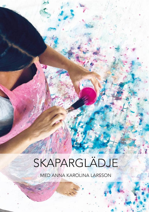 Skaparglädje : med Anna Karolina Larsson – E-bok – Laddas ner-Digitala böcker-Axiell-peaceofhome.se