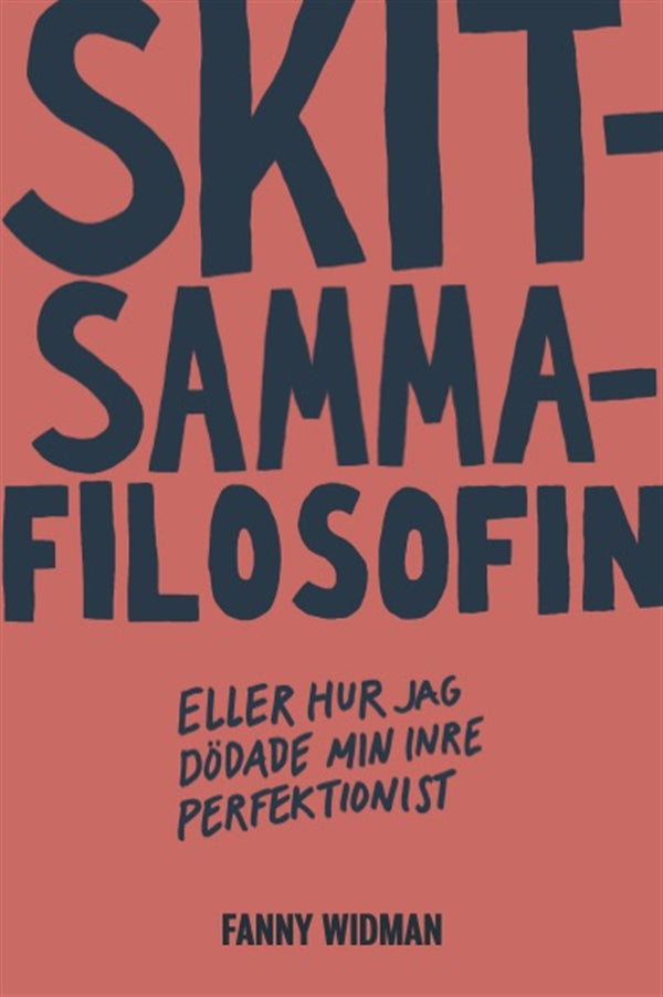 Skitsammafilosofin : eller hur jag dödade min inre perfektionist – E-bok – Laddas ner-Digitala böcker-Axiell-peaceofhome.se