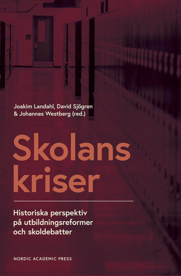 Skolans kriser: Historiska perspektiv på utbildningsreformer och skoldebatter – E-bok – Laddas ner-Digitala böcker-Axiell-peaceofhome.se