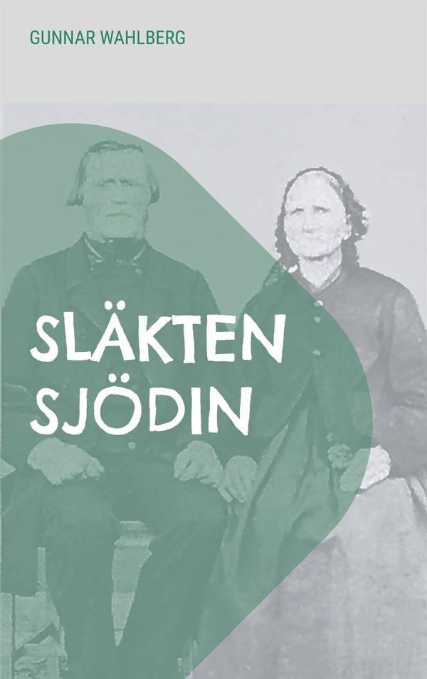 Släkten Sjödin: En släkthistoria från Hälsingland, Ångermanland och Västerbotten från slutet av 1700-talet fram till mitten av 1900-talet – E-bok – Laddas ner-Digitala böcker-Axiell-peaceofhome.se